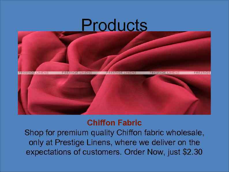 Products Chiffon Fabric Shop for premium quality Chiffon fabric wholesale, only at Prestige Linens,