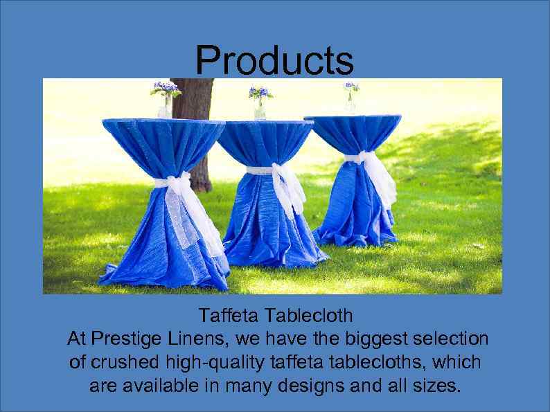 Products Taffeta Tablecloth At Prestige Linens, we have the biggest selection of crushed high-quality