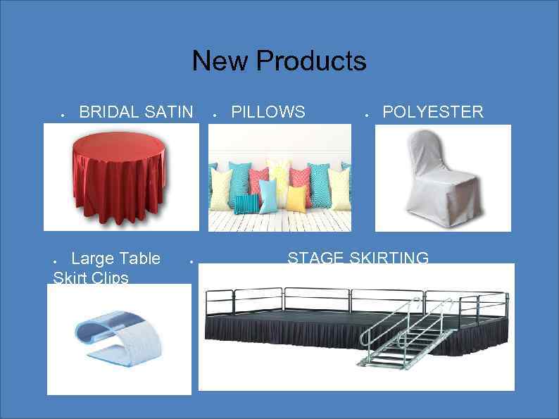 New Products ● BRIDAL SATIN Large Table Skirt Clips ● ● ● PILLOWS ●