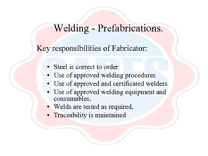 Welding - Prefabrications. Key responsibilities of Fabricator: • • Steel is correct to order