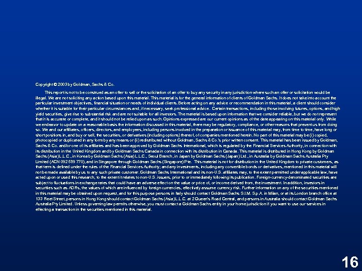 Copyright © 2003 by Goldman, Sachs & Co. This report is not to be