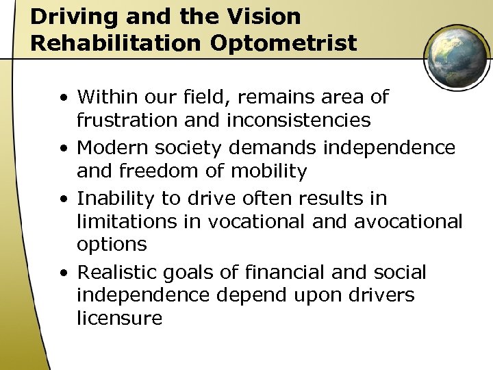 Driving and the Vision Rehabilitation Optometrist • Within our field, remains area of frustration