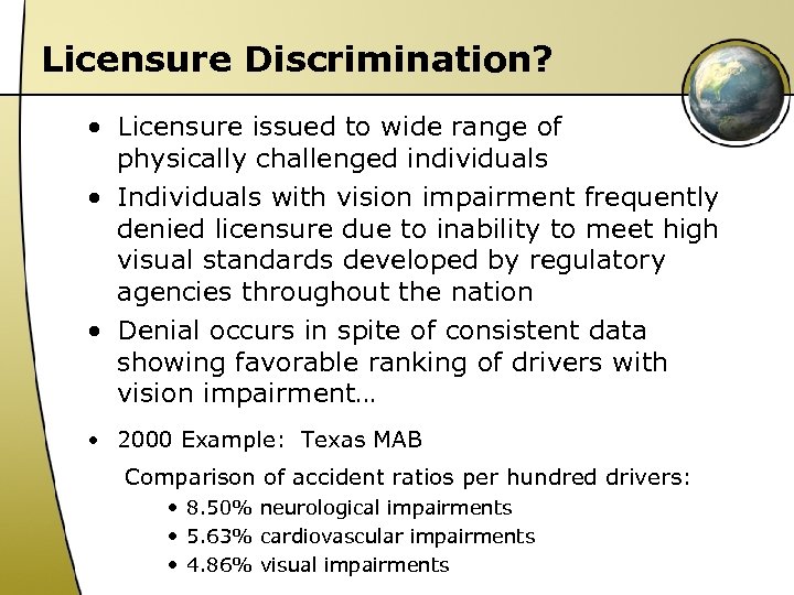 Licensure Discrimination? • Licensure issued to wide range of physically challenged individuals • Individuals