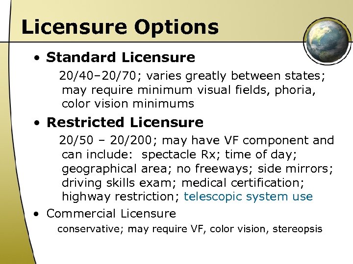 Licensure Options • Standard Licensure 20/40– 20/70; varies greatly between states; may require minimum