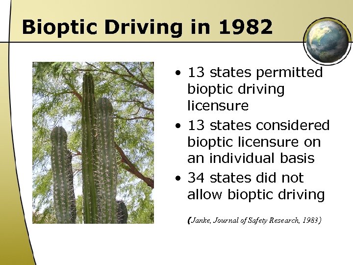 Bioptic Driving in 1982 • 13 states permitted bioptic driving licensure • 13 states