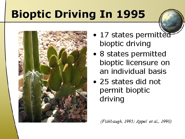 Bioptic Driving In 1995 • 17 states permitted bioptic driving • 8 states permitted