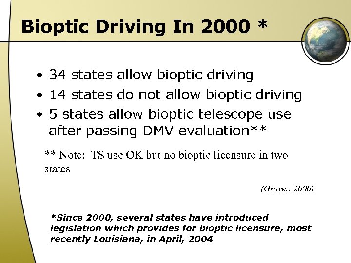 Bioptic Driving In 2000 * • 34 states allow bioptic driving • 14 states