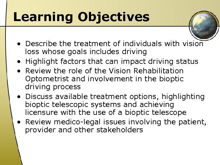 Learning Objectives • Describe the treatment of individuals with vision loss whose goals includes