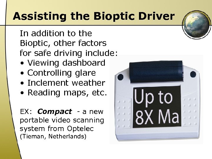 Assisting the Bioptic Driver In addition to the Bioptic, other factors for safe driving