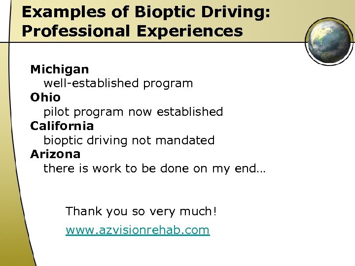 Examples of Bioptic Driving: Professional Experiences Michigan well-established program Ohio pilot program now established