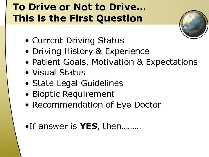 To Drive or Not to Drive… This is the First Question • • Current