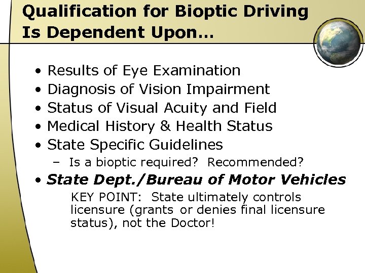 Qualification for Bioptic Driving Is Dependent Upon… • • • Results of Eye Examination