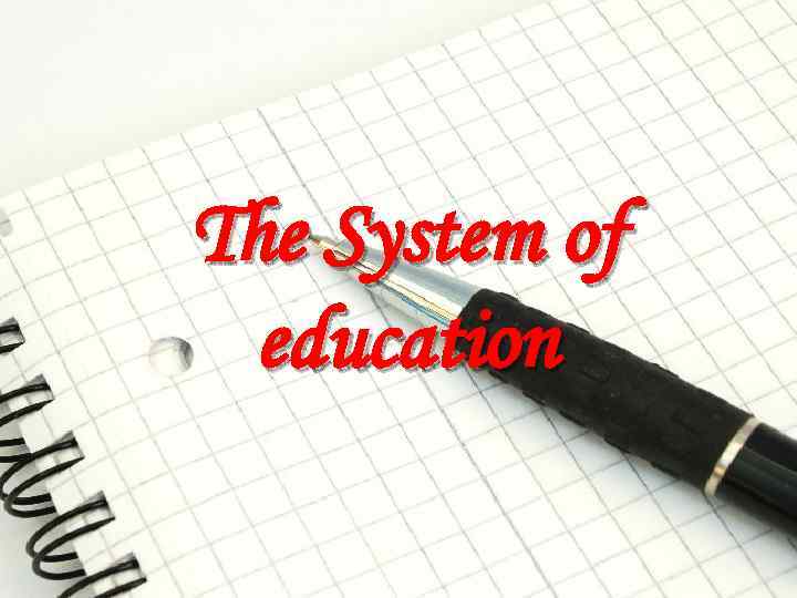 The System of education 