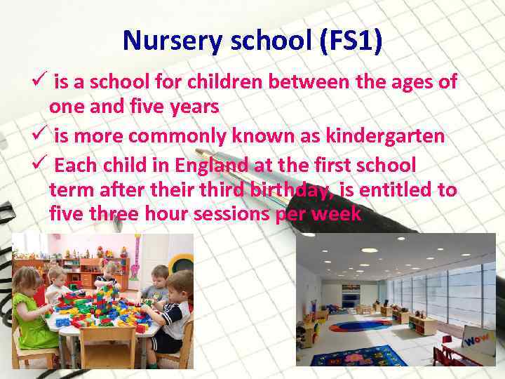 Nursery school (FS 1) ü is a school for children between the ages of