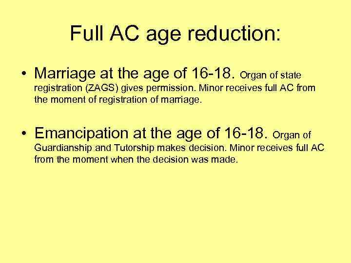 Full AC age reduction: • Marriage at the age of 16 -18. Organ of