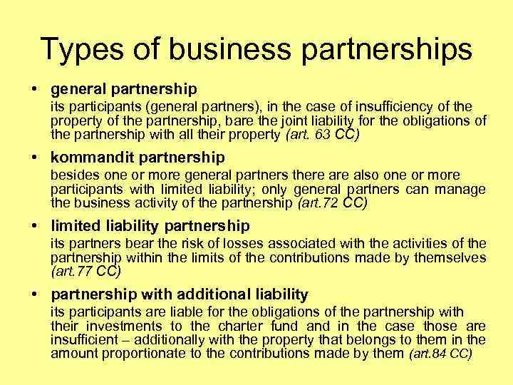 Types of business partnerships • general partnership its participants (general partners), in the case