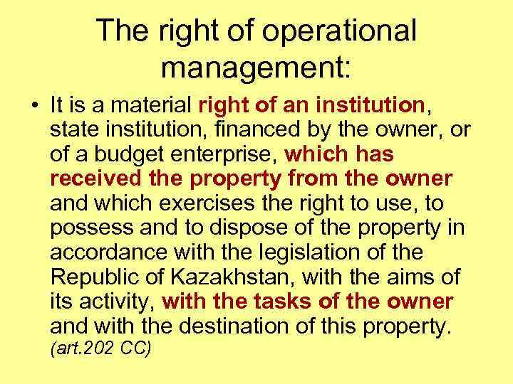 The right of operational management: • It is a material right of an institution,