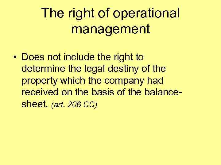 The right of operational management • Does not include the right to determine the