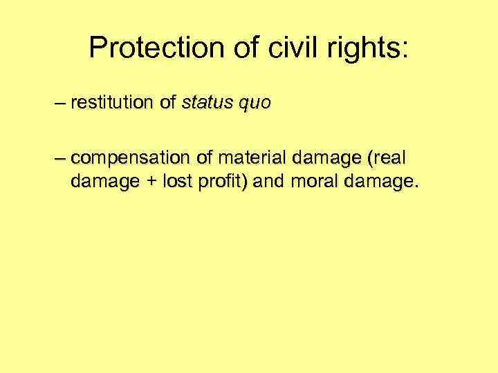 Protection of civil rights: – restitution of status quo – compensation of material damage