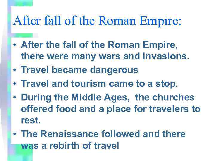 After fall of the Roman Empire: • After the fall of the Roman Empire,