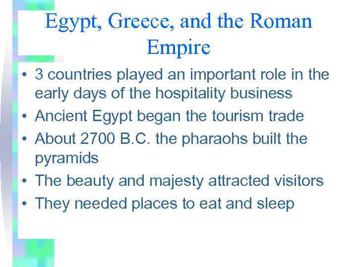 Egypt, Greece, and the Roman Empire • 3 countries played an important role in