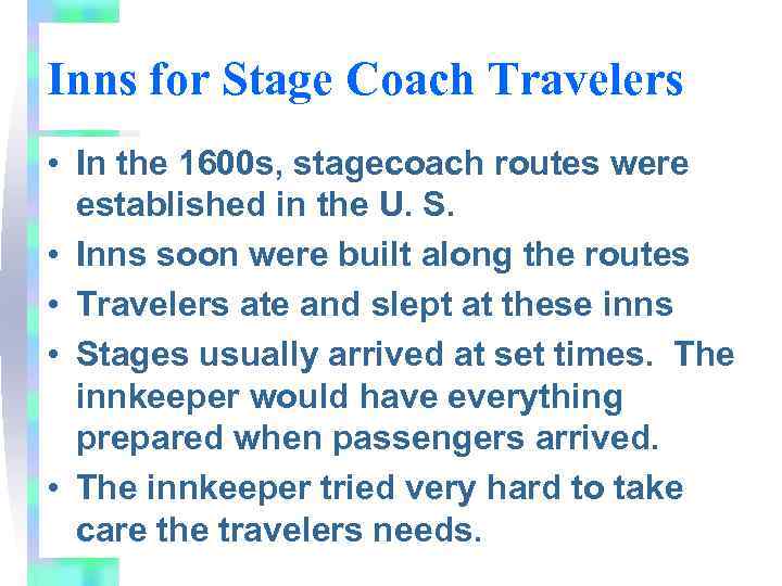 Inns for Stage Coach Travelers • In the 1600 s, stagecoach routes were established