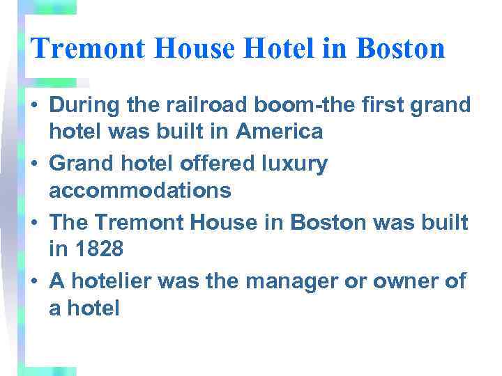 Tremont House Hotel in Boston • During the railroad boom-the first grand hotel was