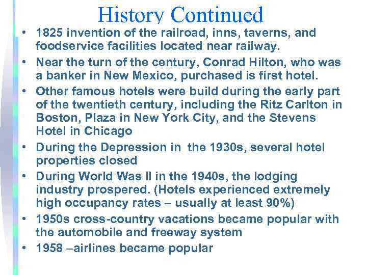 History Continued • 1825 invention of the railroad, inns, taverns, and foodservice facilities located