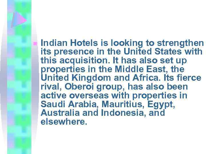n Indian Hotels is looking to strengthen its presence in the United States with