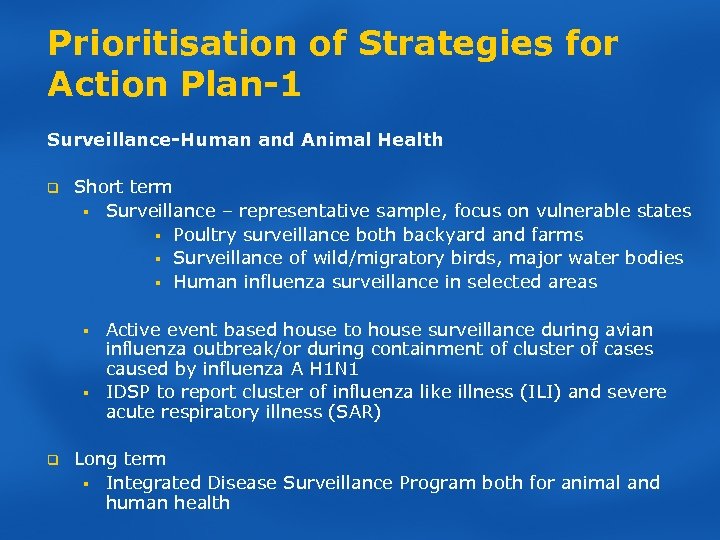 Prioritisation of Strategies for Action Plan-1 Surveillance-Human and Animal Health q Short term §