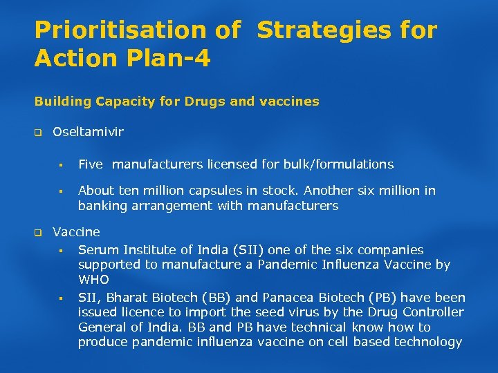 Prioritisation of Strategies for Action Plan-4 Building Capacity for Drugs and vaccines q Oseltamivir