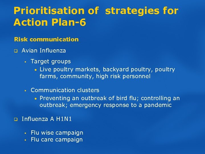Prioritisation of strategies for Action Plan-6 Risk communication q Avian Influenza § § q