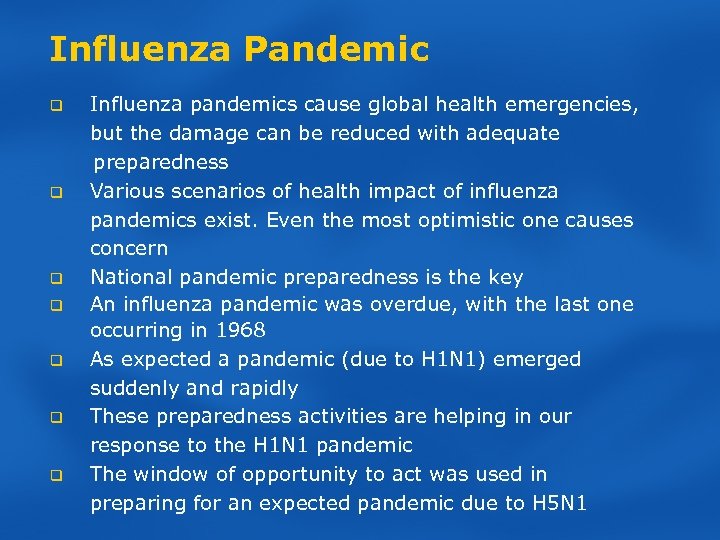 Influenza Pandemic q q q q Influenza pandemics cause global health emergencies, but the