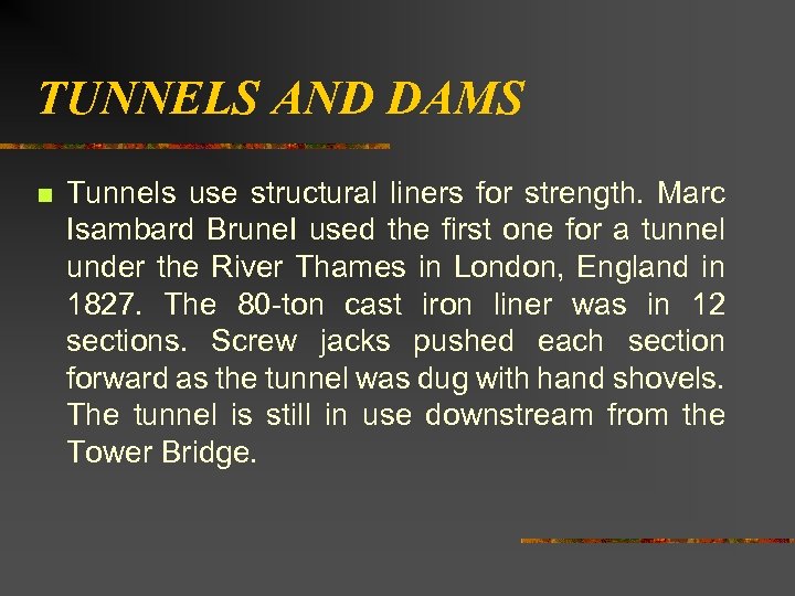 TUNNELS AND DAMS n Tunnels use structural liners for strength. Marc Isambard Brune. I