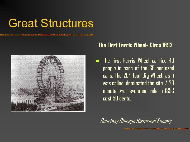 Great Structures The First Ferris Wheel- Circa 1893 n The first Ferris Wheel carried