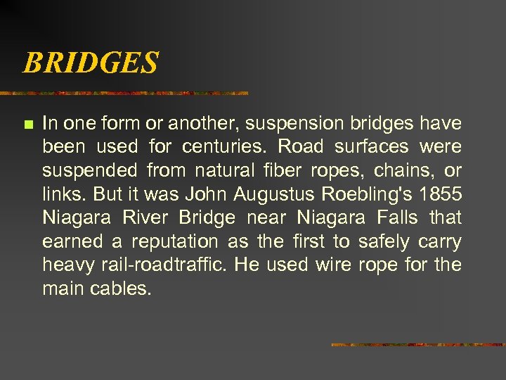 BRIDGES n In one form or another, suspension bridges have been used for centuries.