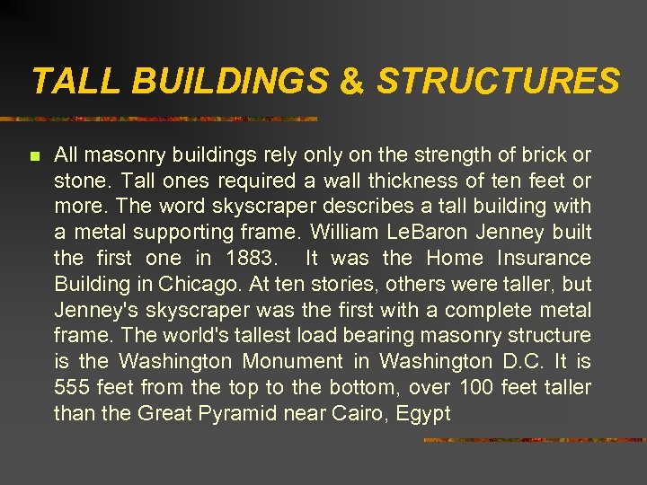 TALL BUILDINGS & STRUCTURES n All masonry buildings rely on the strength of brick