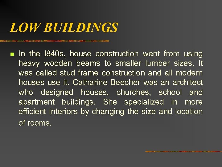 LOW BUILDINGS n In the l 840 s, house construction went from using heavy