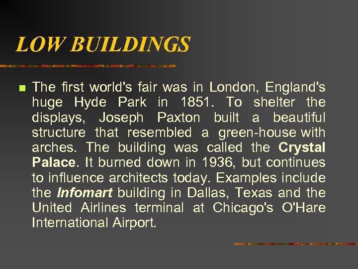LOW BUILDINGS n The first world's fair was in London, England's huge Hyde Park