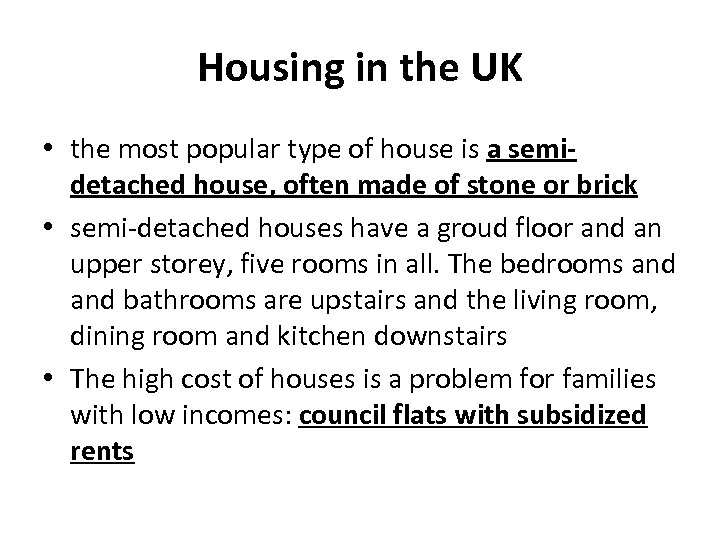 Housing in the UK • the most popular type of house is a semidetached