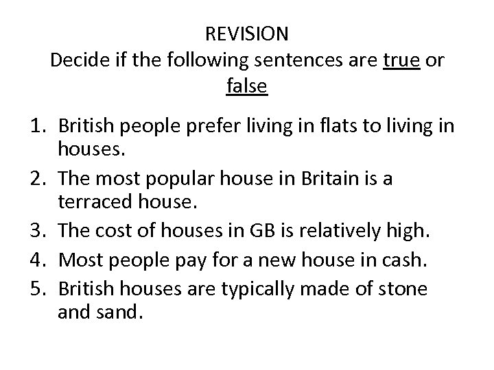 REVISION Decide if the following sentences are true or false 1. British people prefer