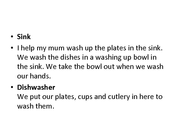  • Sink • I help my mum wash up the plates in the