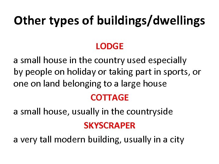 Other types of buildings/dwellings LODGE a small house in the country used especially by