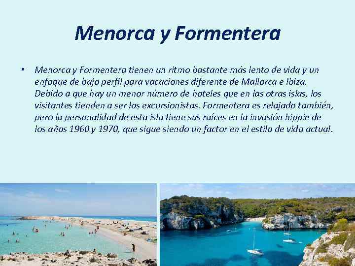 Menorca y Formentera • Menorca y Formentera tienen un ritmo bastante más lento de