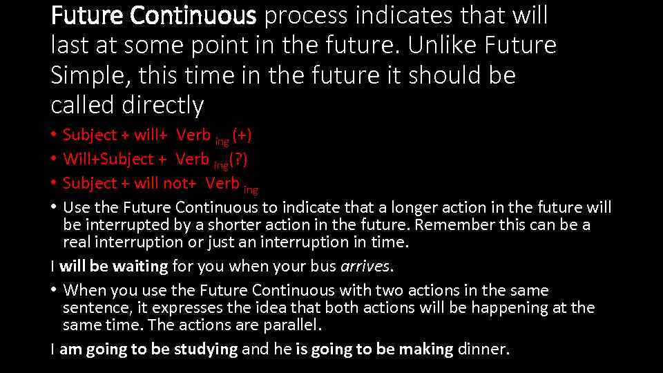 Future Continuous process indicates that will last at some point in the future. Unlike