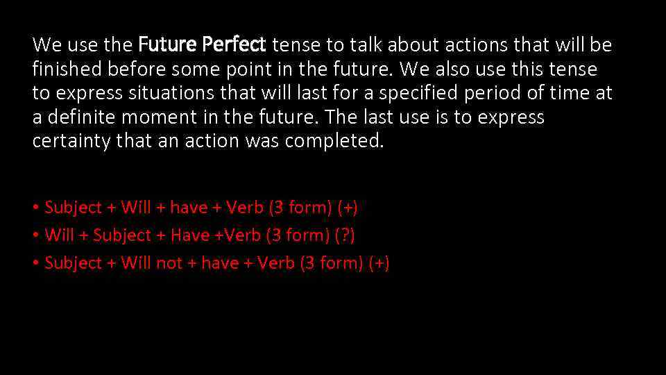 We use the Future Perfect tense to talk about actions that will be finished