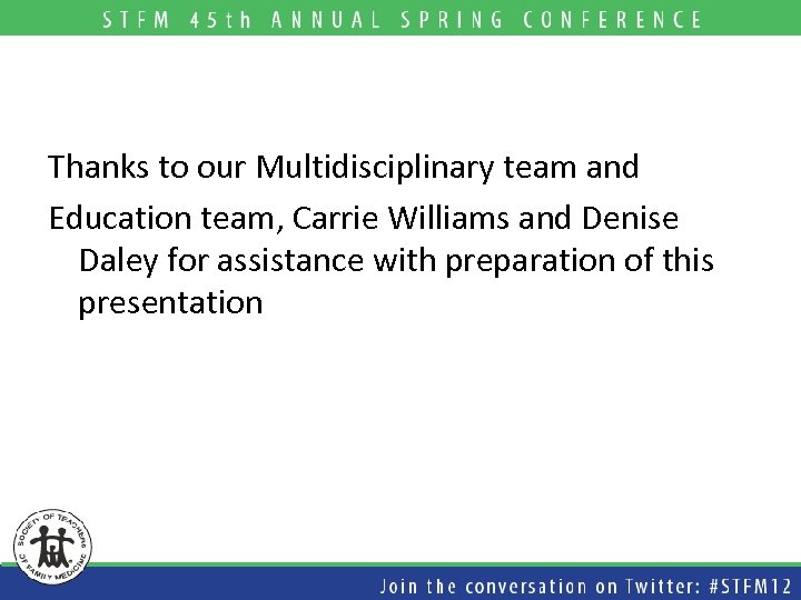 Thanks to our Multidisciplinary team and Education team, Carrie Williams and Denise Daley for