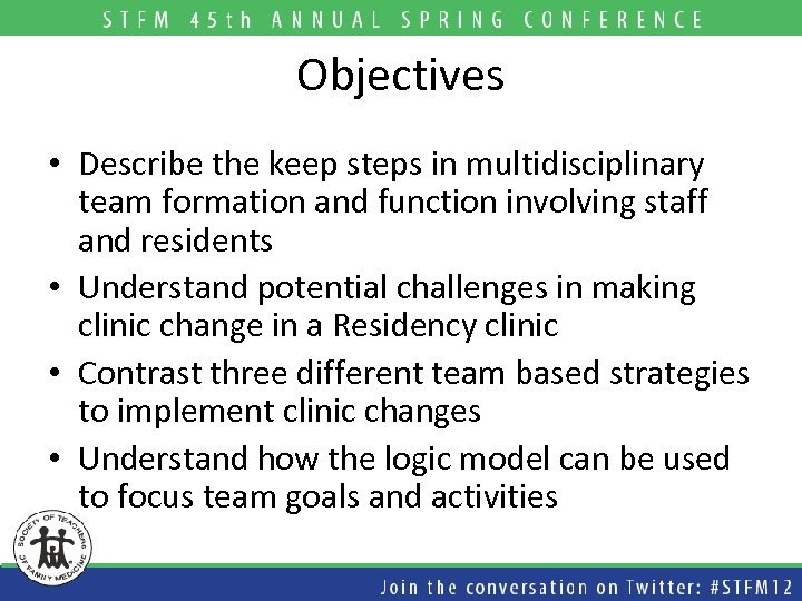 Objectives • Describe the keep steps in multidisciplinary team formation and function involving staff