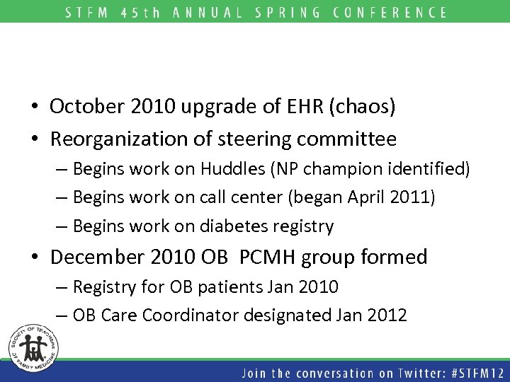  • October 2010 upgrade of EHR (chaos) • Reorganization of steering committee –