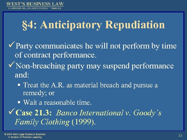 § 4: Anticipatory Repudiation üParty communicates he will not perform by time of contract